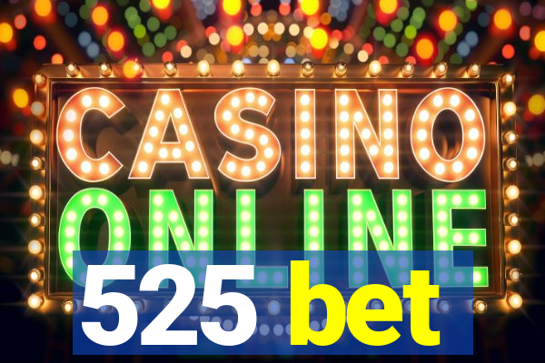 525 bet